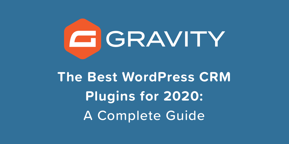 The Best WordPress CRM Plugins for 2020: A Complete Guide