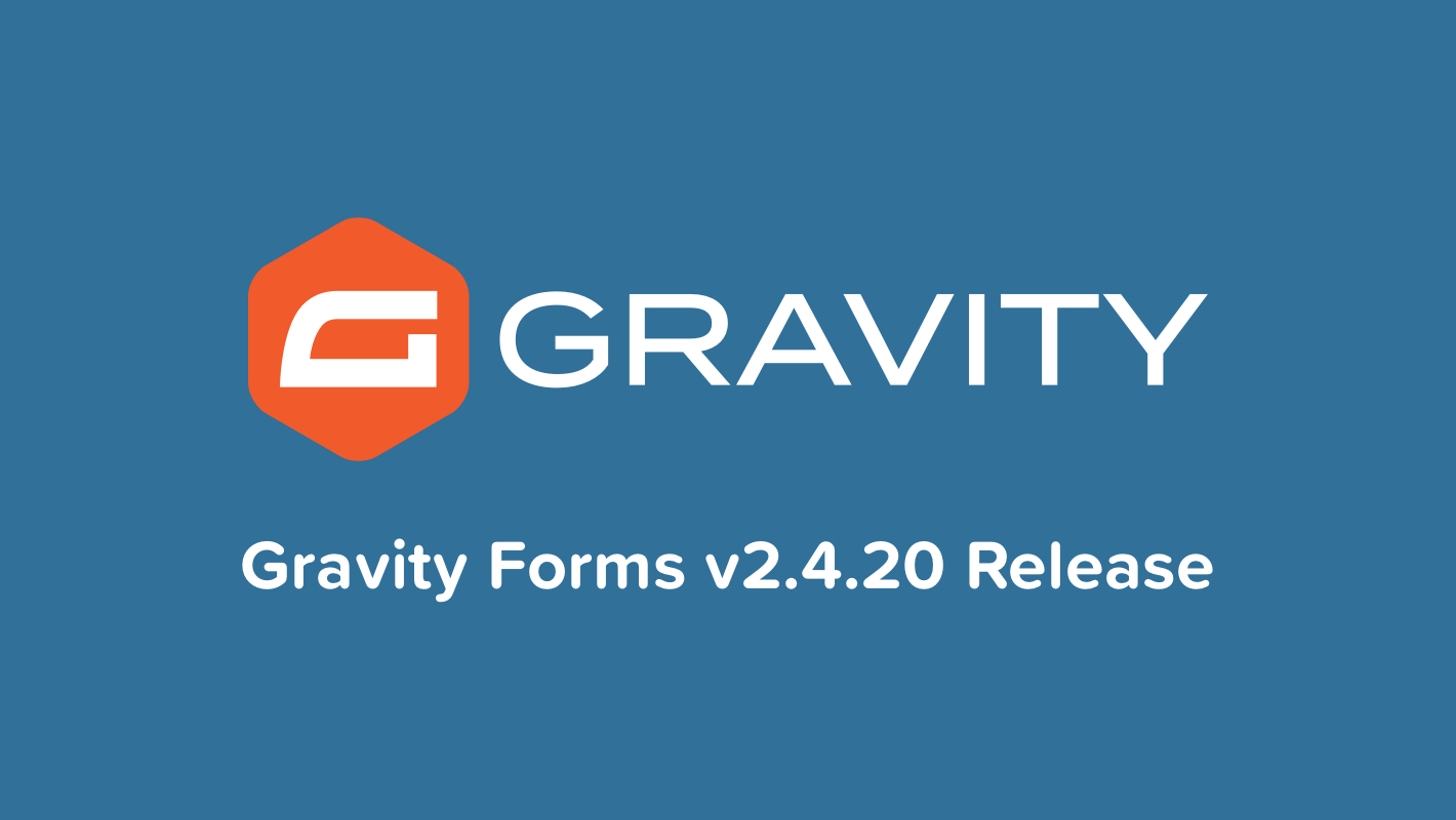 Gravity Forms v2.4.20 Release