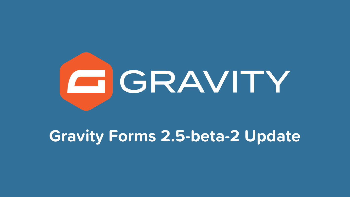 Gravity Forms 2.5-beta-2 Update