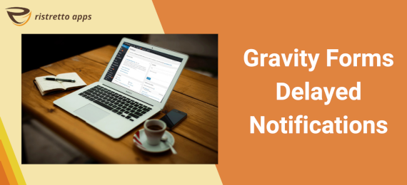 Gravity Forms Delayed Email Notifications