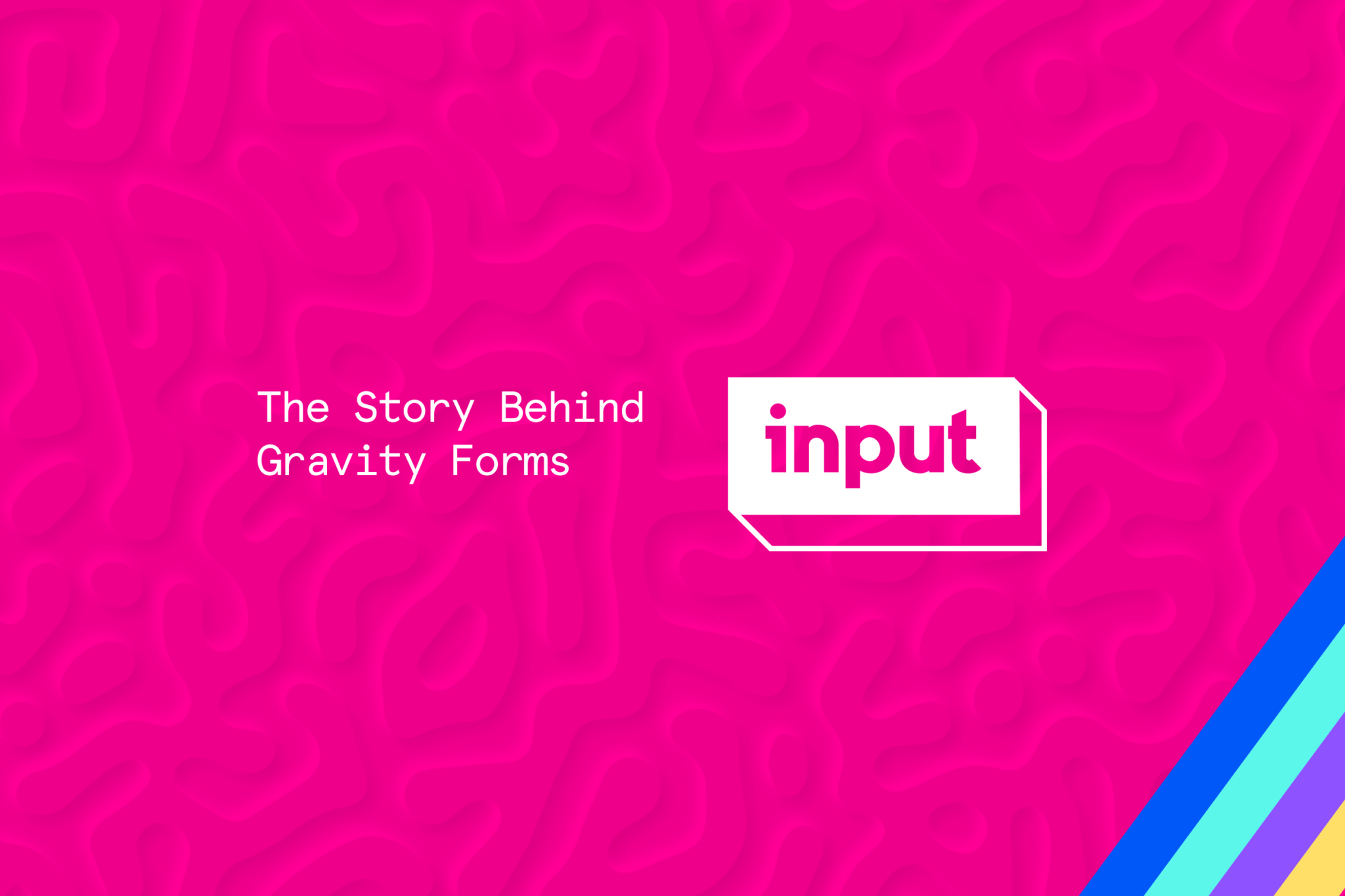 welcome-to-input-the-story-behind-gravity-forms-laptrinhx-news