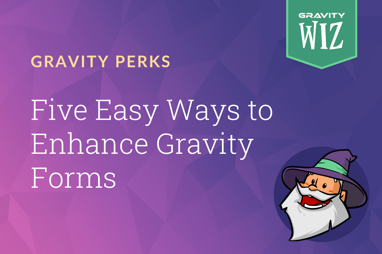 Five Easy Ways to Enhance Gravity Forms 