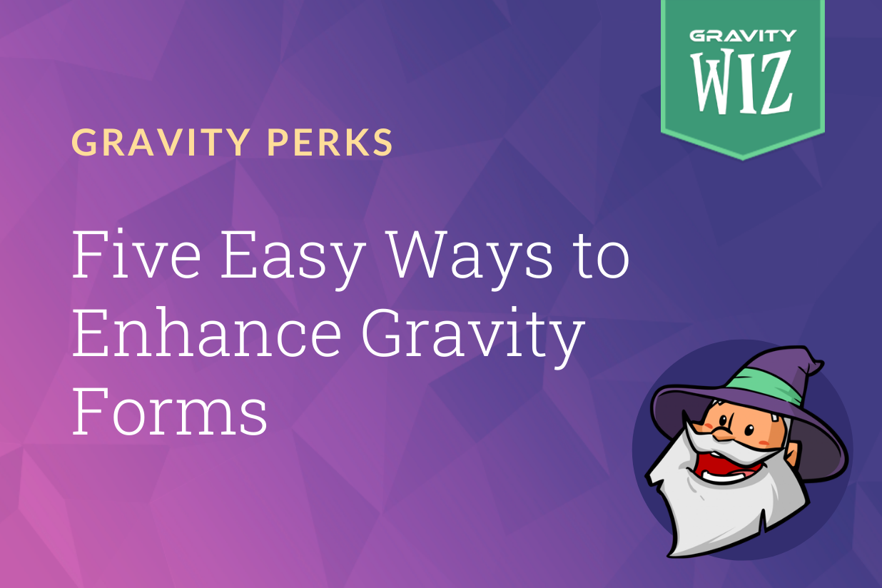 Five Easy Ways to Enhance Gravity Forms