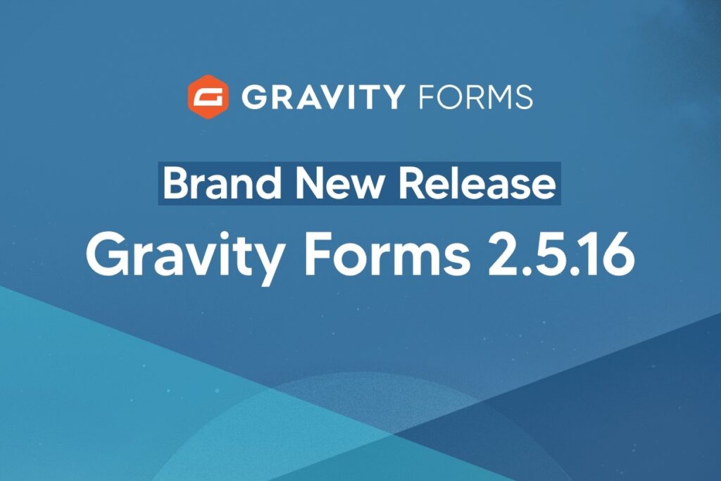 Brand New Release: Gravity Forms 2.5.16 - Gravity Forms