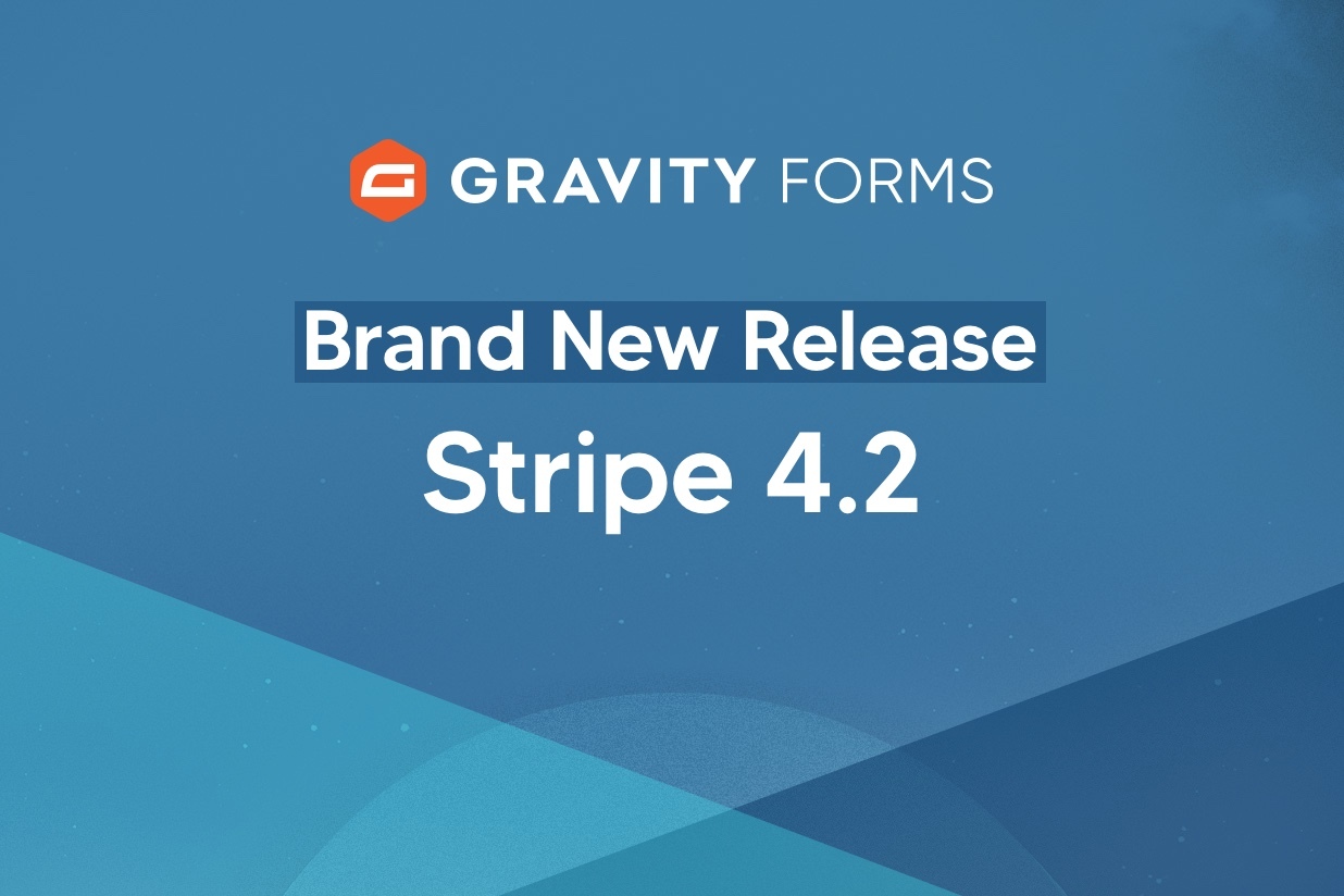 Brand New Release: Stripe Add-On 4.2 - Gravity Forms