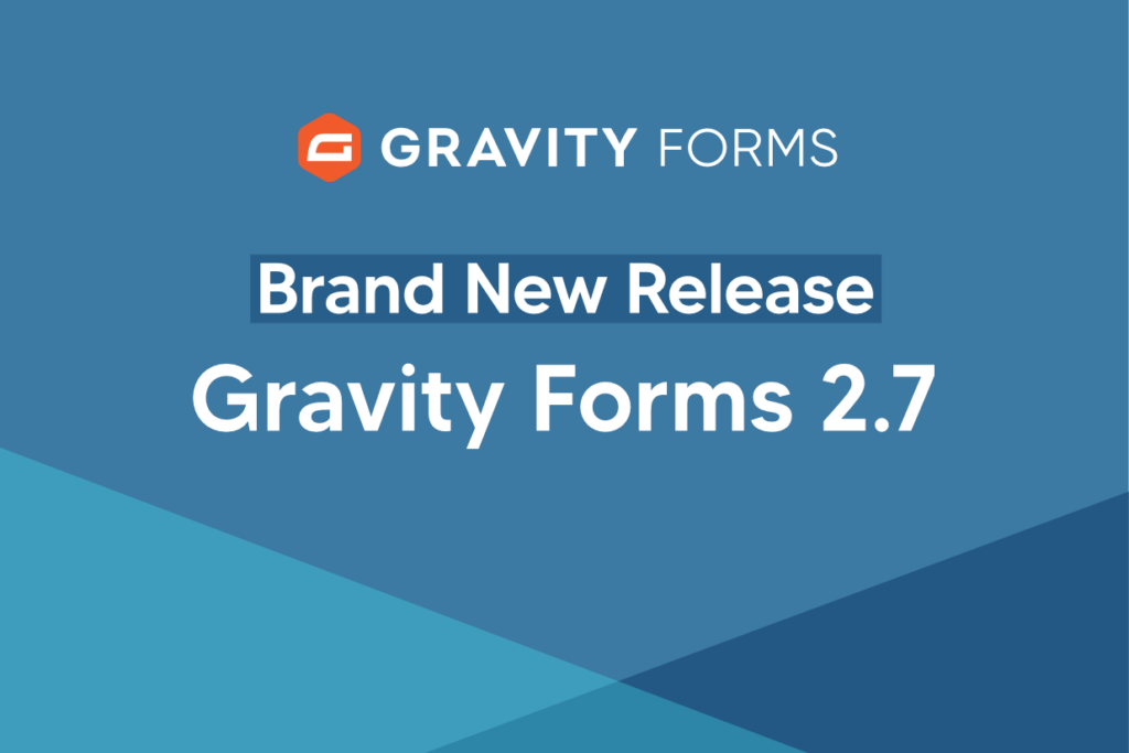 brand-new-release-gravity-forms-2-7-gravity-forms