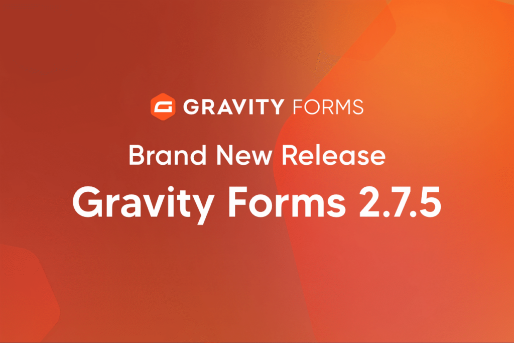 brand-new-release-gravity-forms-2-7-5-gravity-forms