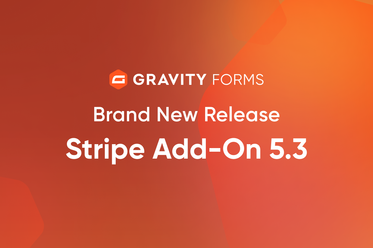 Gravity Forms Stripe Add-On 5.3 Release Announcement