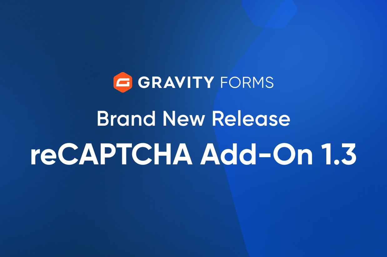 Gravity Forms reCAPTCHA Add-On 1.3 release announcement