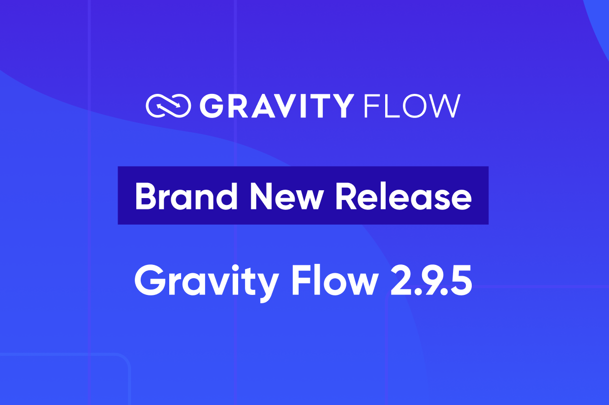 Brand New Release - Gravity Flow 2.9.5