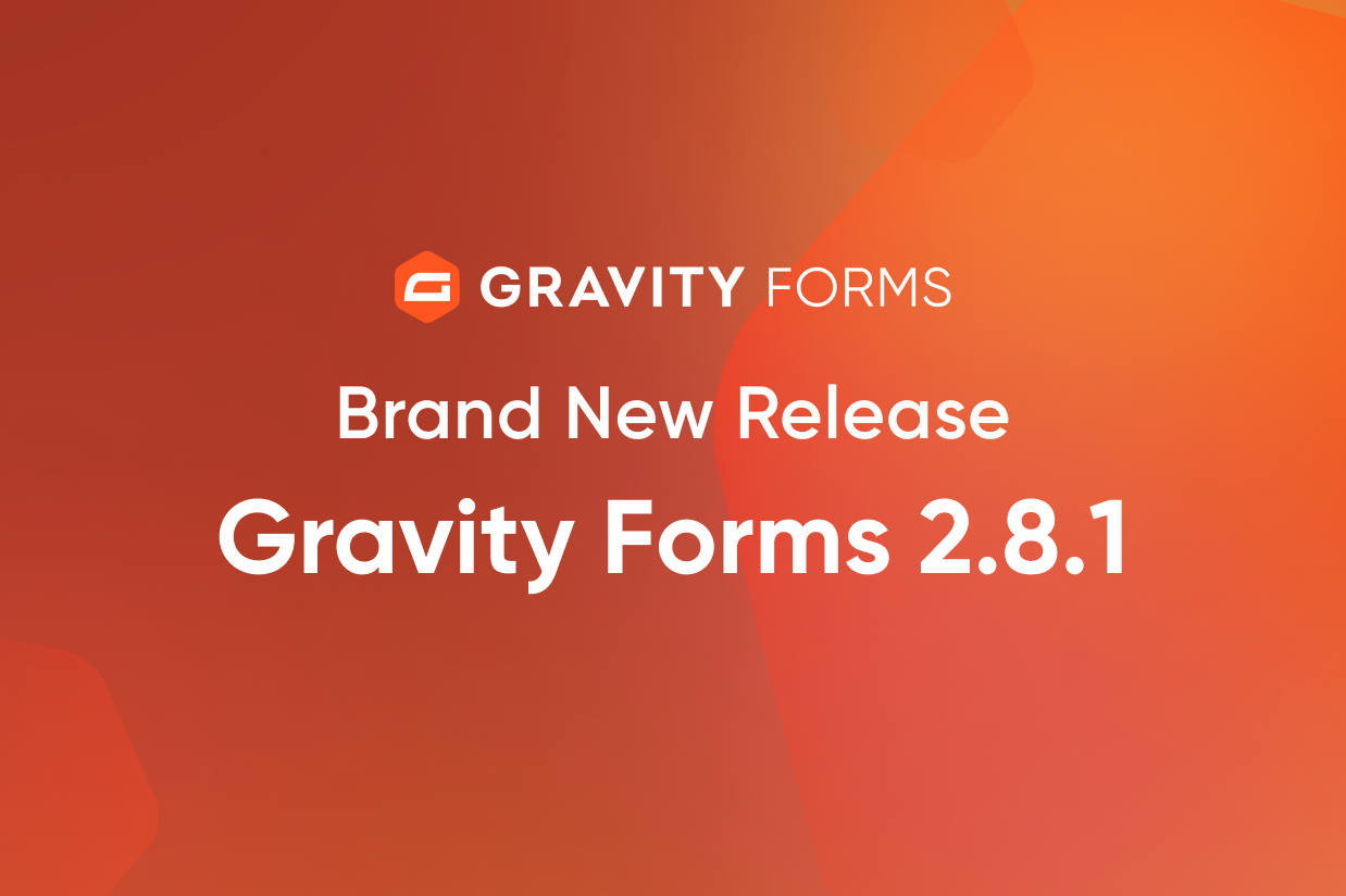 Brand New Release - Gravity Forms 2.8.1