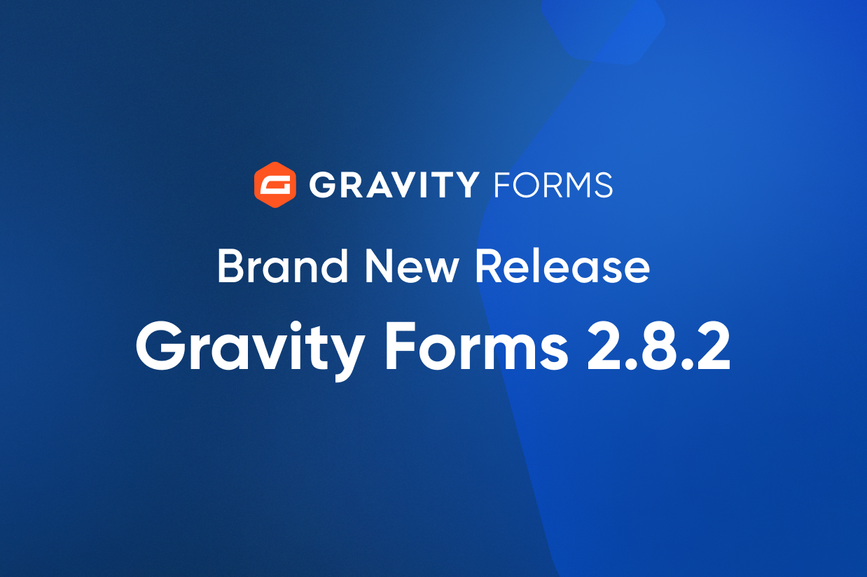 Brand New Release-Gravity Forms 2.8.2
