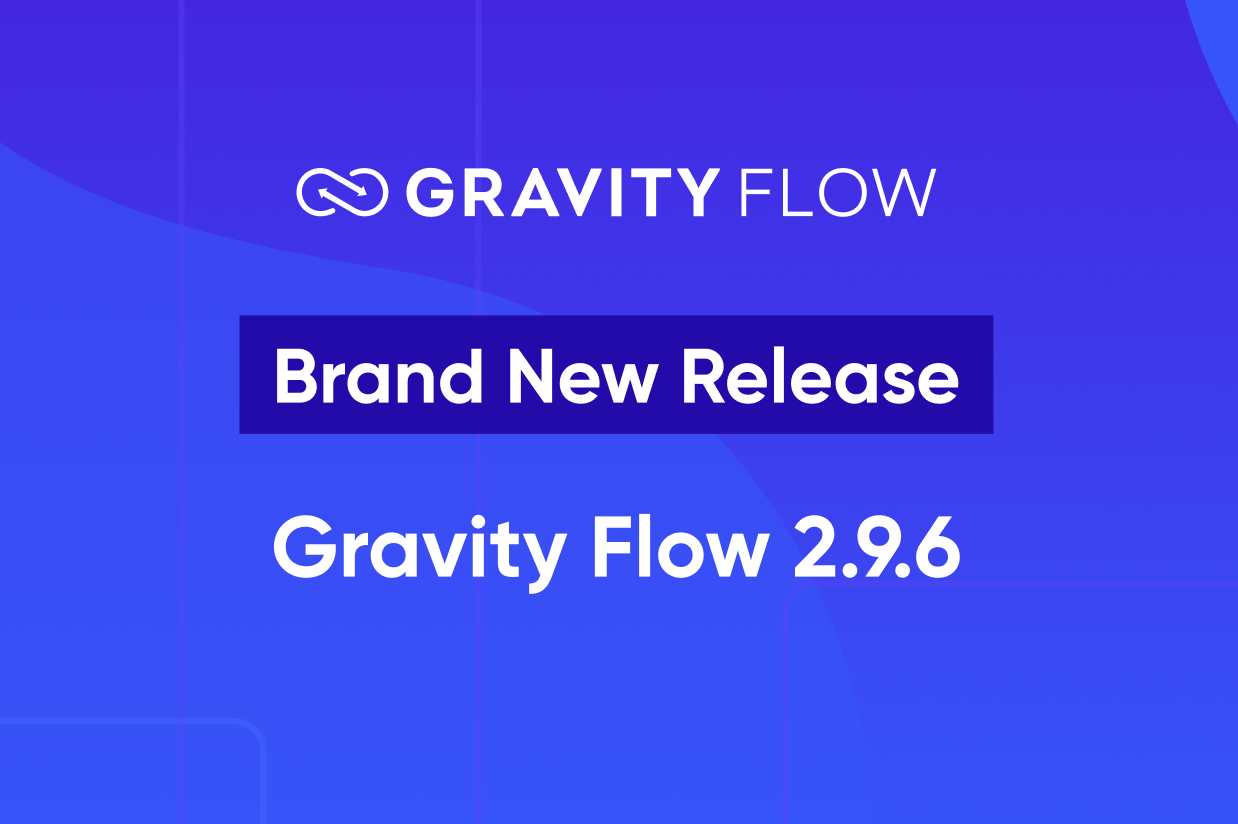Brand New Release - Gravity Flow 2.9.6
