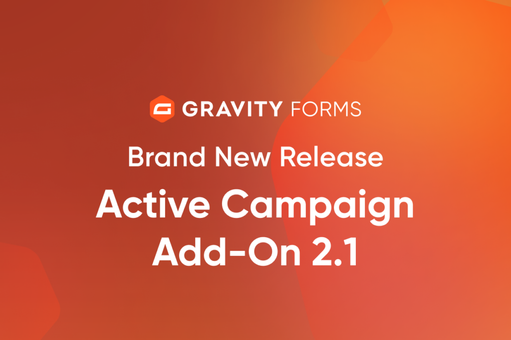 Brand New Release: ActiveCampaign Add-On 2.1 - Gravity Forms