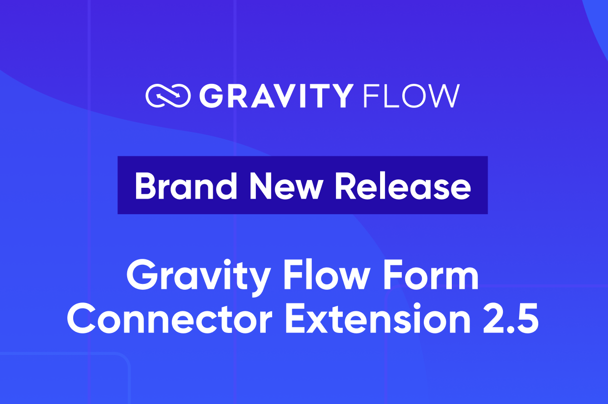 Brand New Release - Gravity Flow Form Connector Extension 2.5