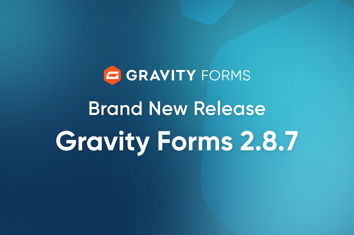 Brand New Release-Gravity Forms 2.8.7