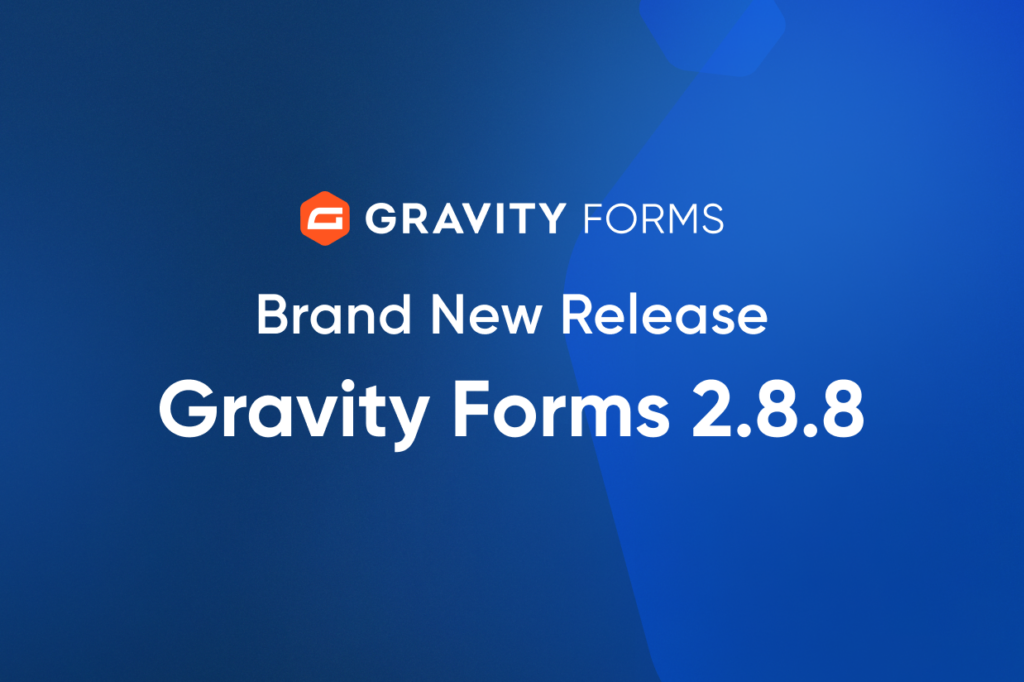 Brand New Release: Gravity Forms 2.8.8 - Gravity Forms