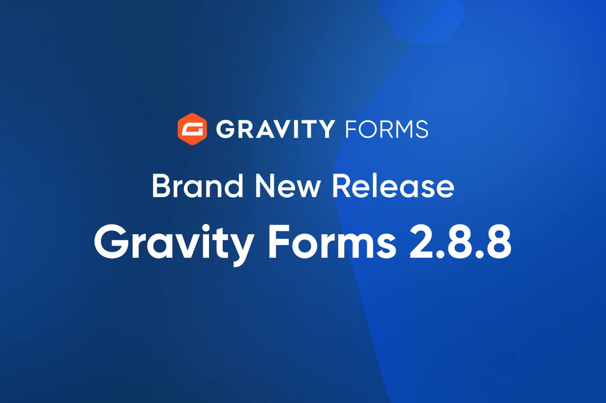 Brand New Release-Gravity Forms 2.8.8