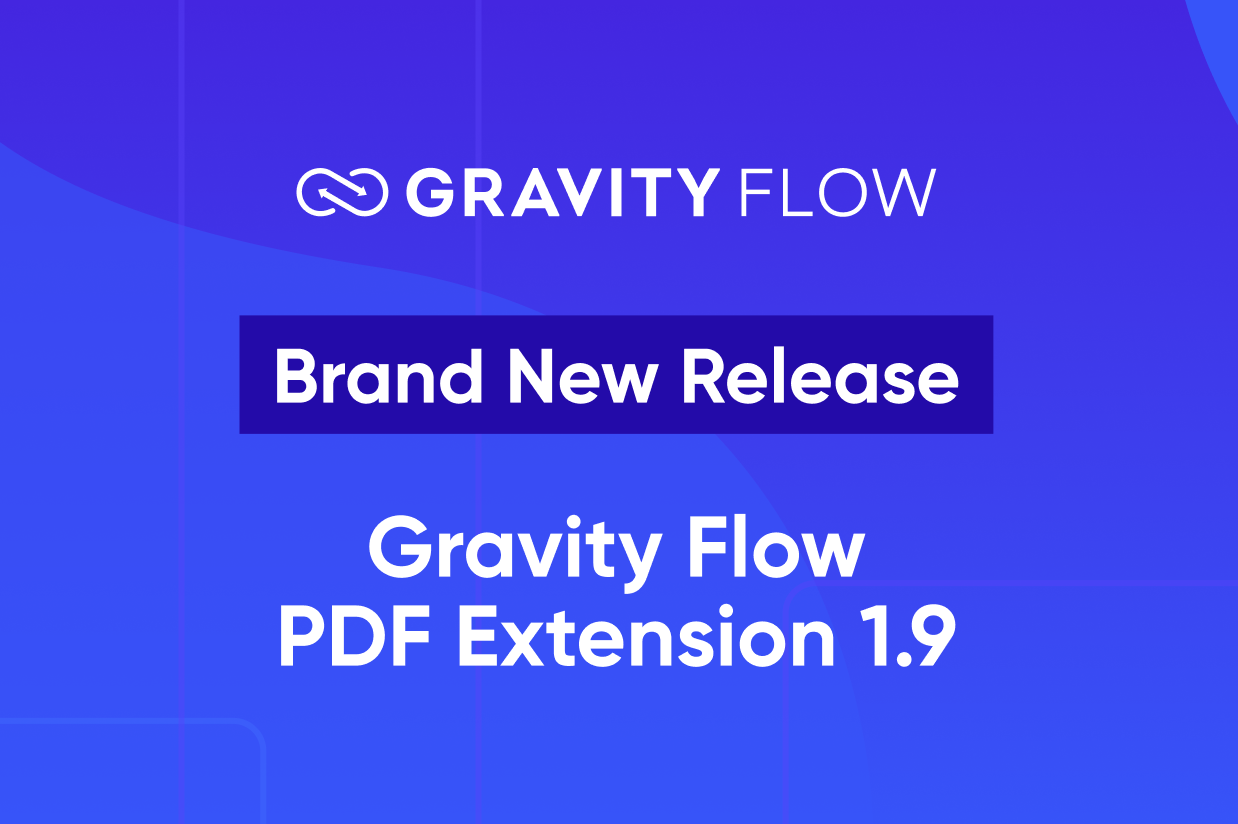 Brand New Release - Gravity Flow PDF Extension 1.9