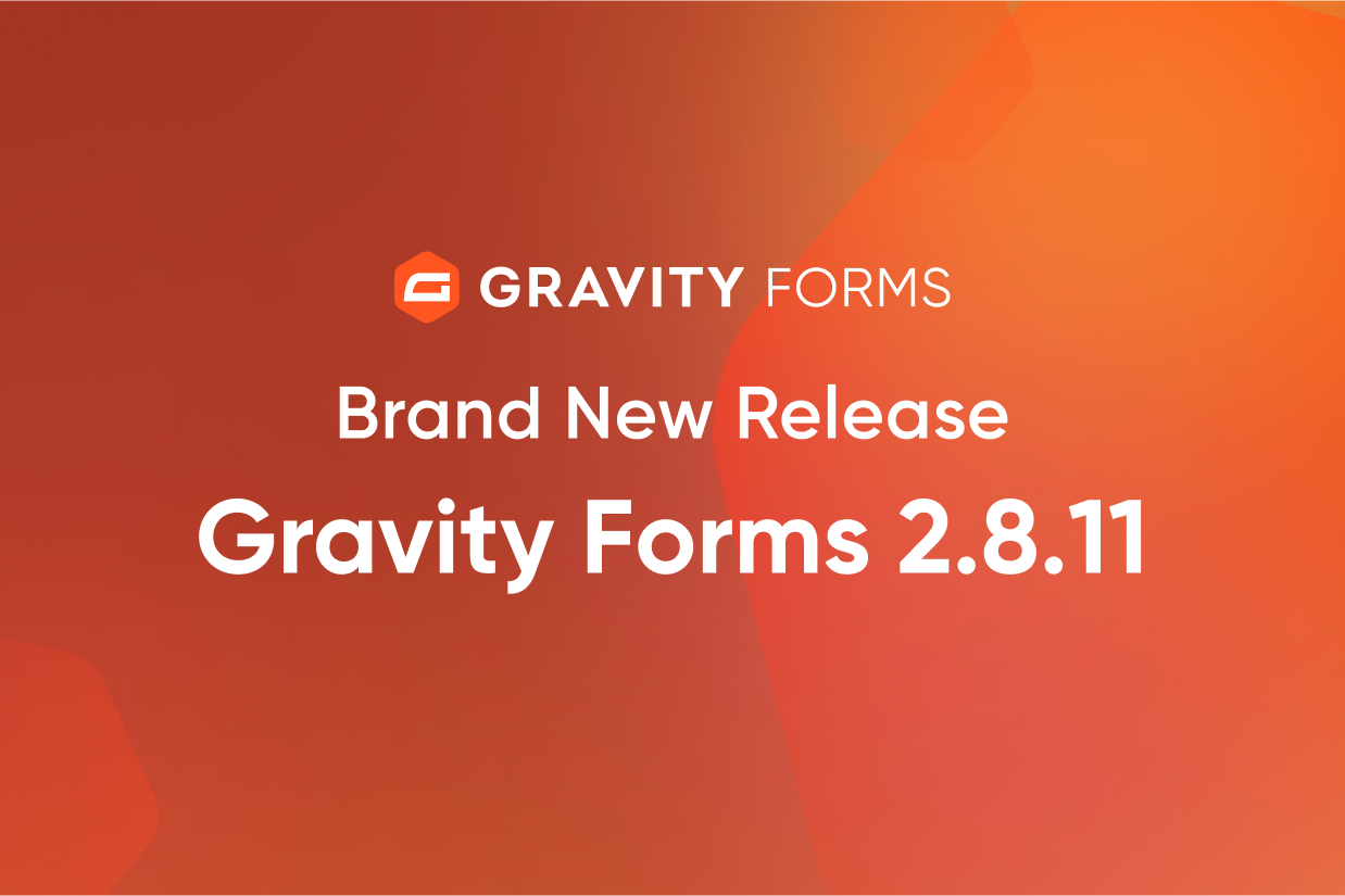 Brand New Release-Gravity Forms 2.8.11