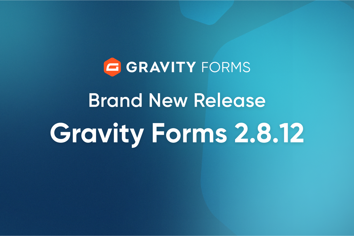 Brand New Release-Gravity Forms 2.8.12