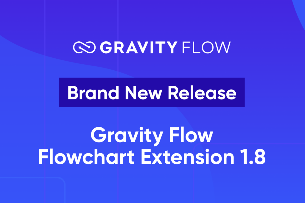 Brand New Release: Gravity Flow Flowchart Extension 1.8 - Gravity Forms