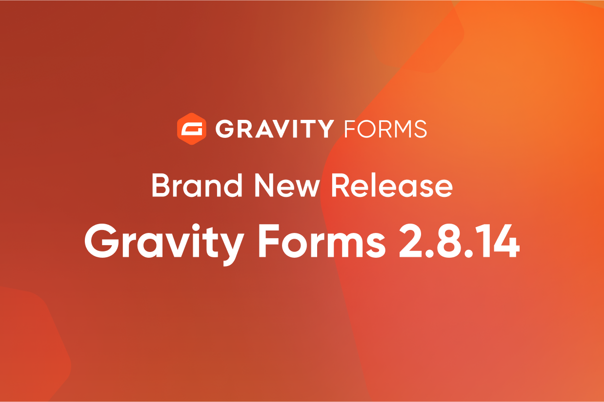 Brand New Release-Gravity Forms 2.8.14