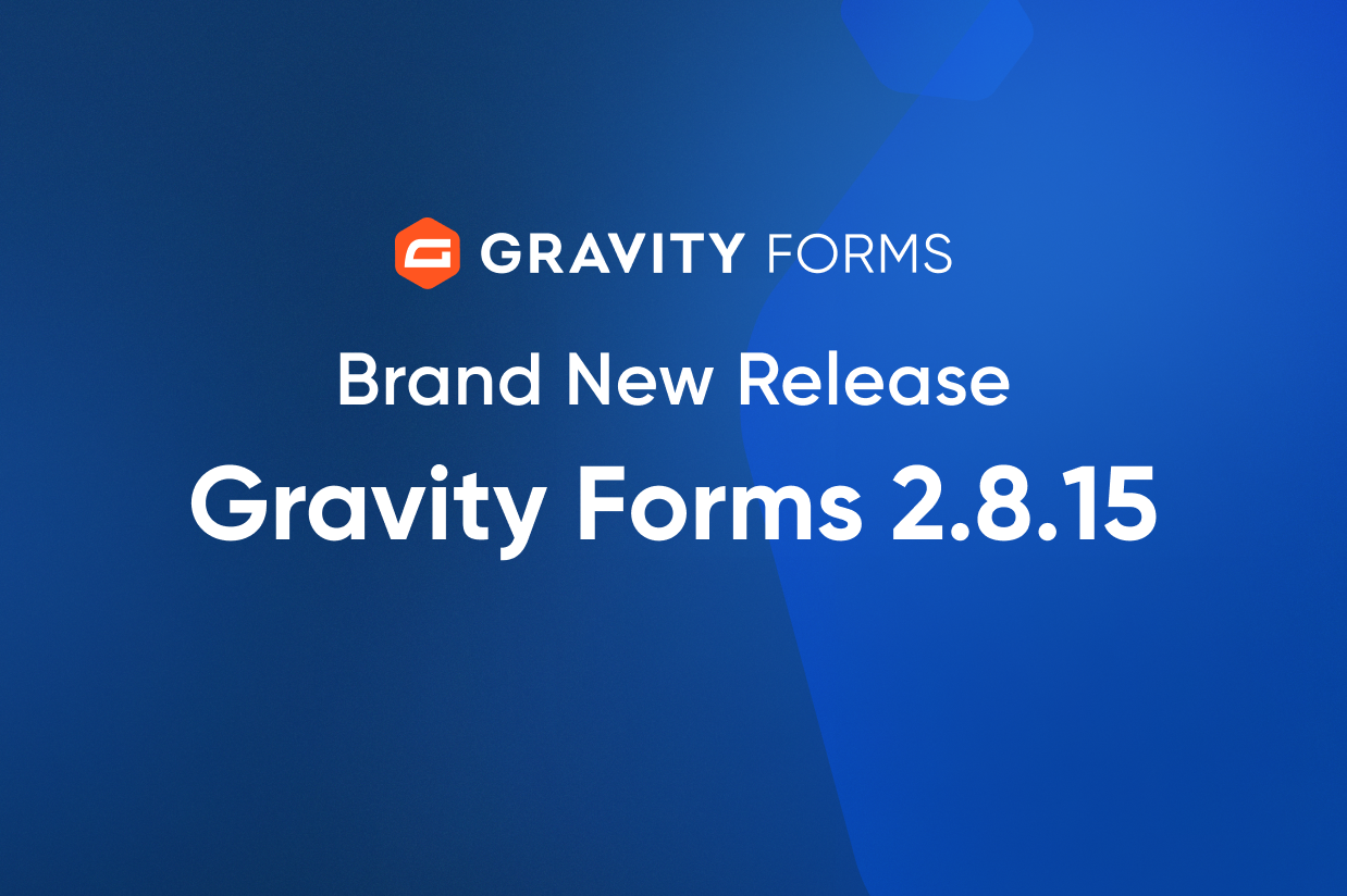 Brand New Release-Gravity Forms 2.8.15