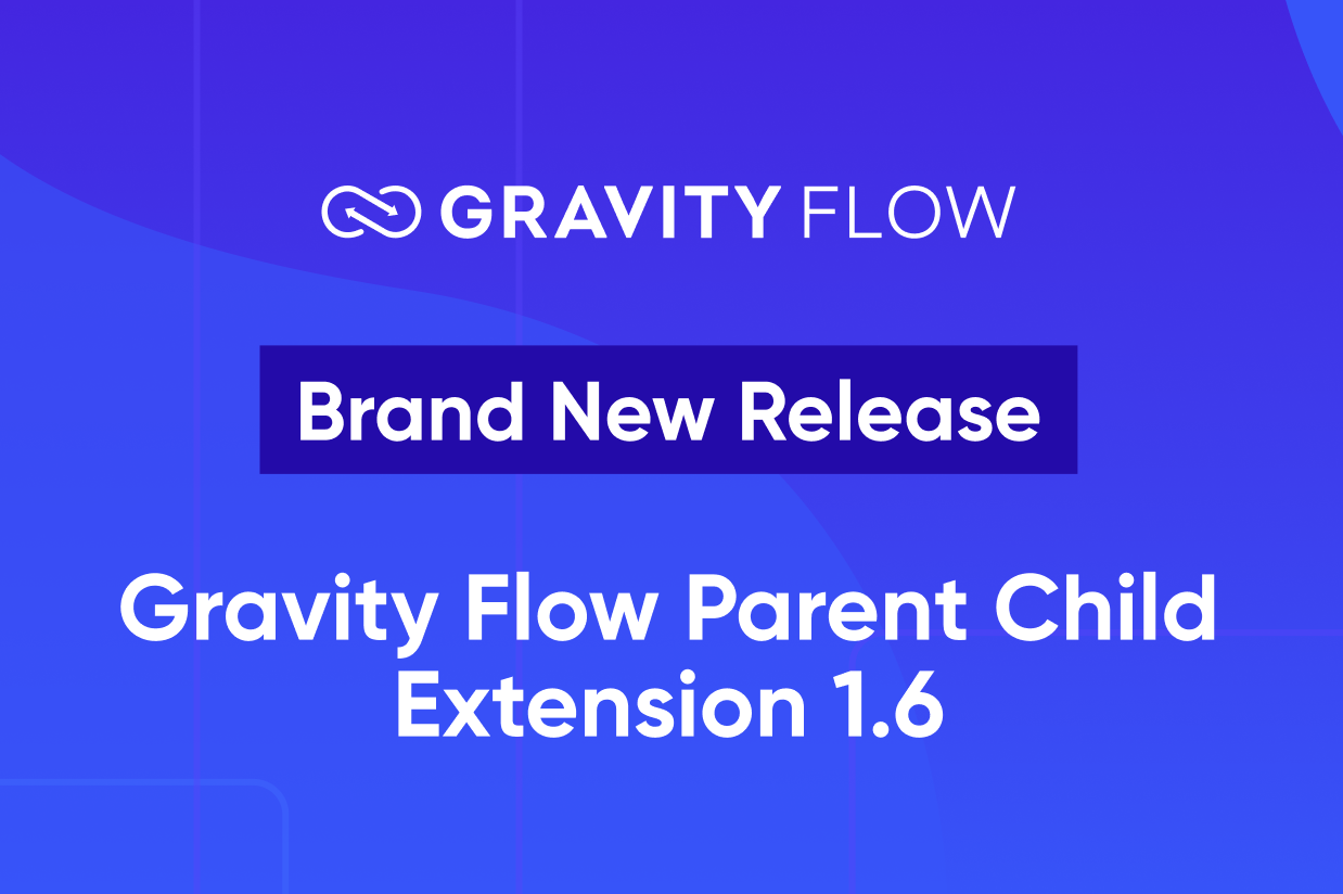 Brand New Release - Gravity Flow Parent Child Extension 1.6