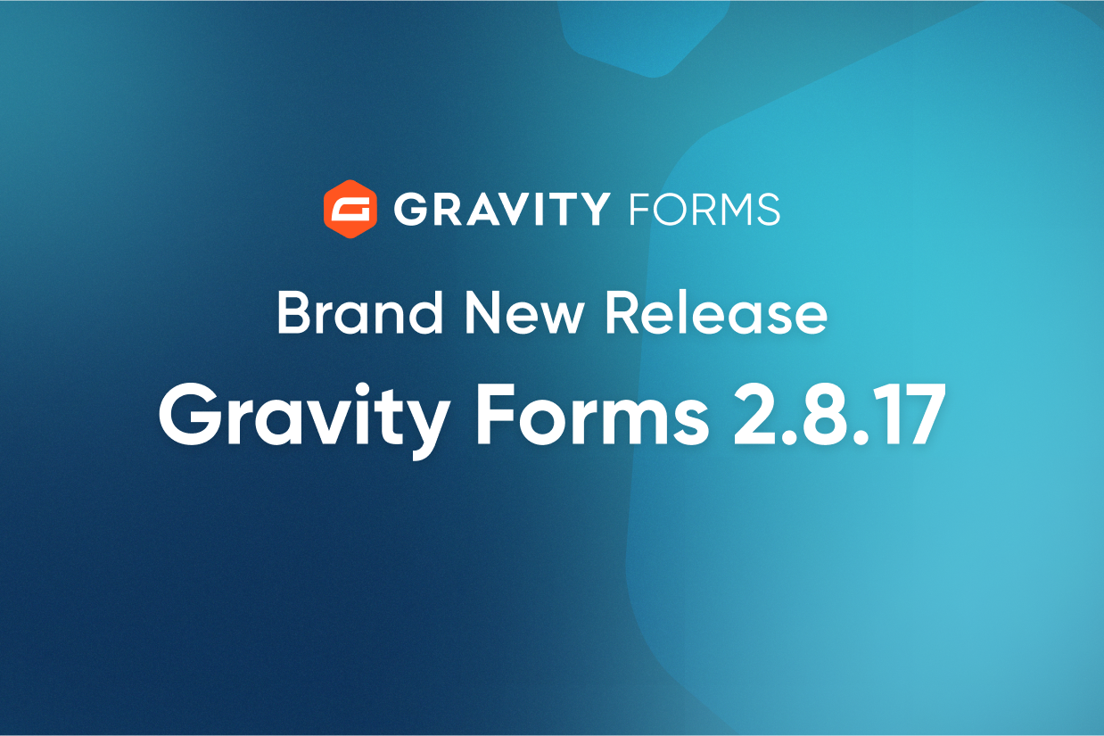 Brand New Release-Gravity Forms 2.8.17