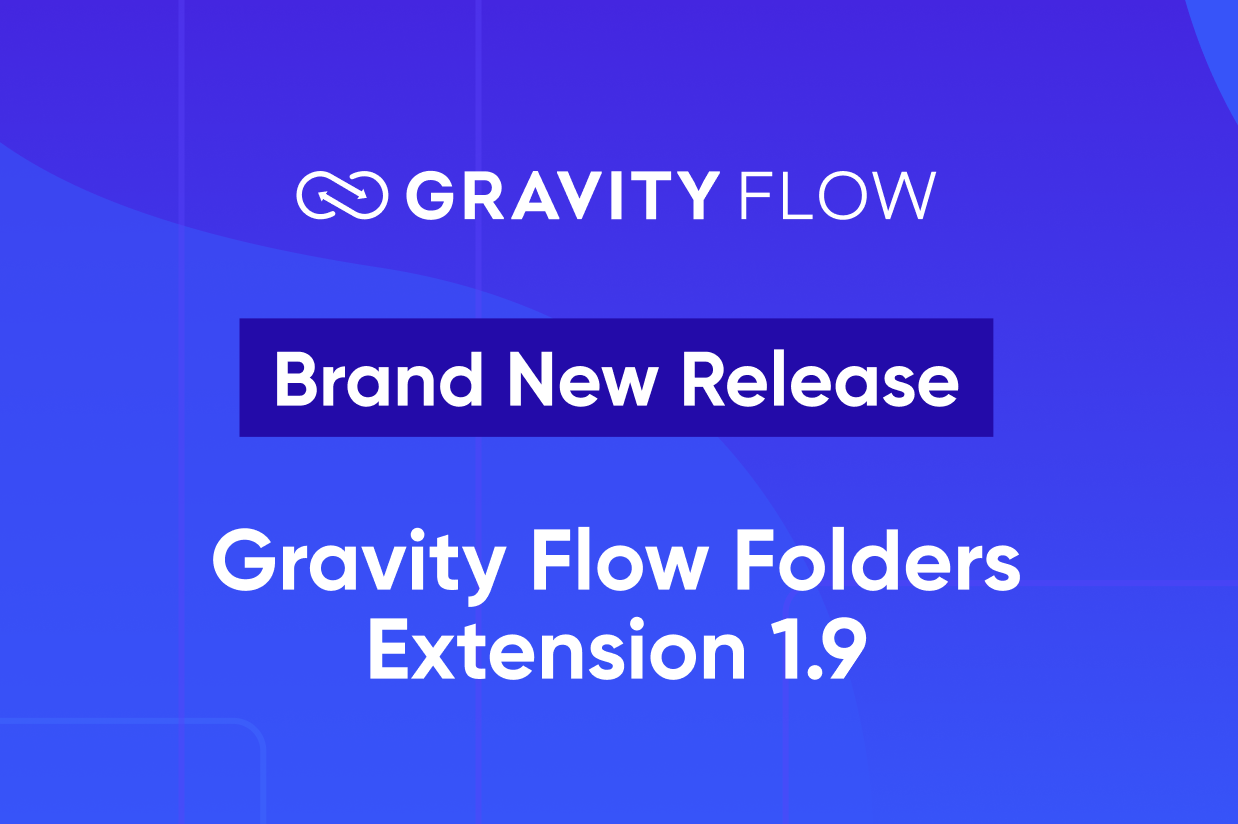 Brand New Release - Gravity Flow Folders Extension 1.9