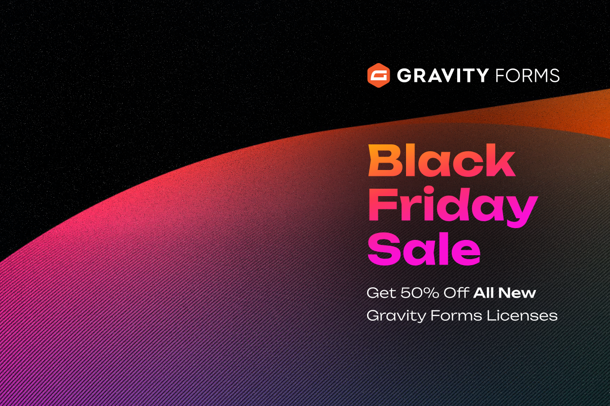 Gravity Forms Black Friday Sale Now Live: Get 50% Off!