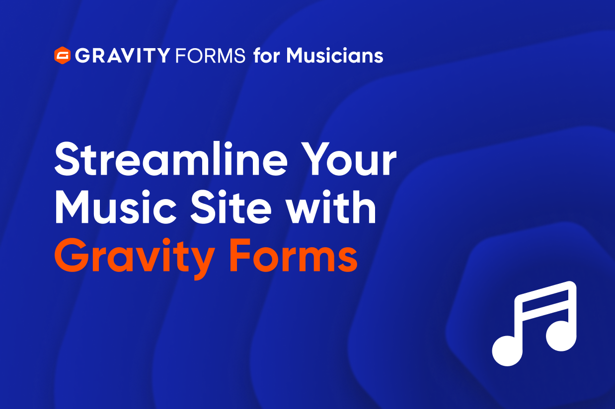 Blog - Gravity Forms for Musicians Streamline Your Music Site with Gravity Forms