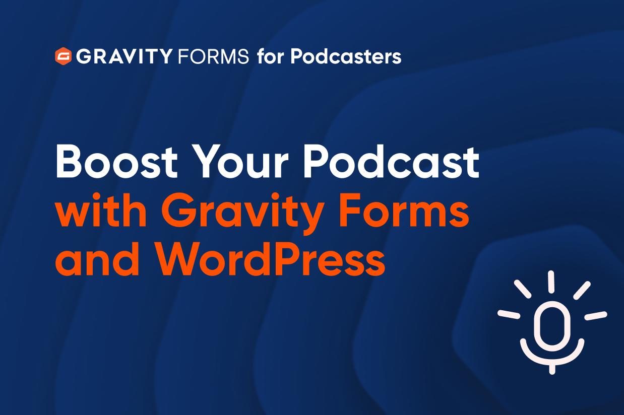 Blog - Host a Successful Podcast With WordPress and Gravity Forms